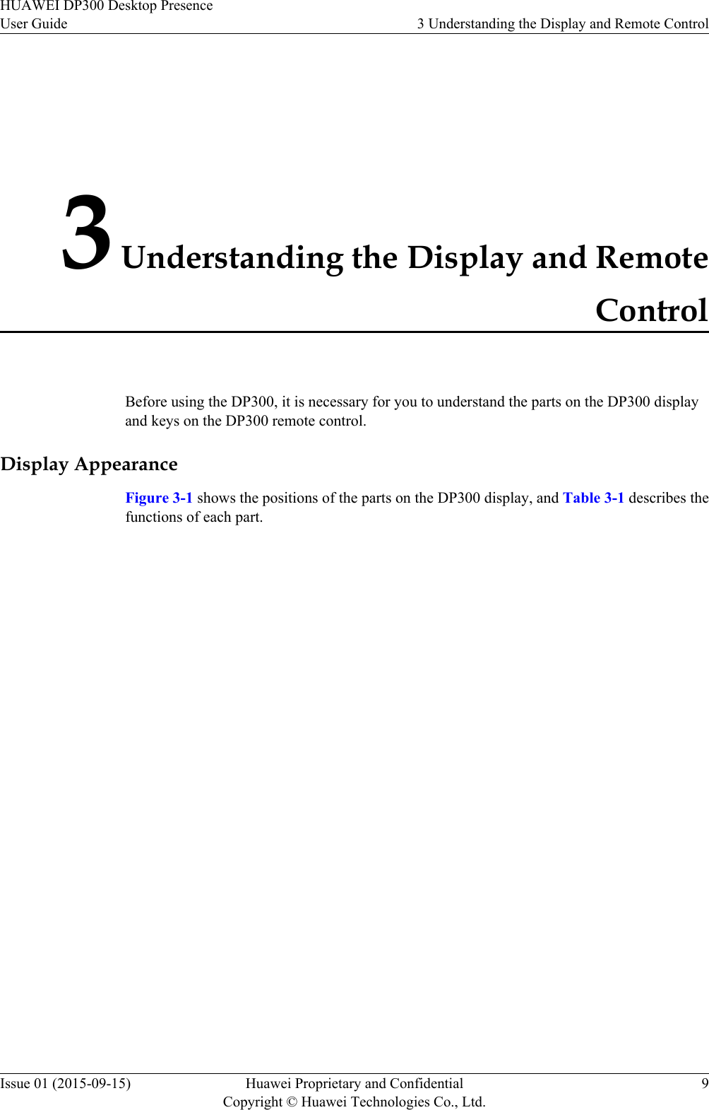 3 Understanding the Display and RemoteControlBefore using the DP300, it is necessary for you to understand the parts on the DP300 displayand keys on the DP300 remote control.Display AppearanceFigure 3-1 shows the positions of the parts on the DP300 display, and Table 3-1 describes thefunctions of each part.HUAWEI DP300 Desktop PresenceUser Guide 3 Understanding the Display and Remote ControlIssue 01 (2015-09-15) Huawei Proprietary and ConfidentialCopyright © Huawei Technologies Co., Ltd.9