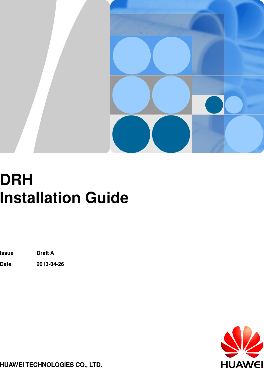          DRH Installation Guide    Issue Draft A Date 2013-04-26 HUAWEI TECHNOLOGIES CO., LTD. 