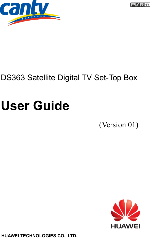                   DS363 Satellite Digital TV Set-Top Box   User Guide         (Version 01)                 HUAWEI TECHNOLOGIES CO., LTD.   