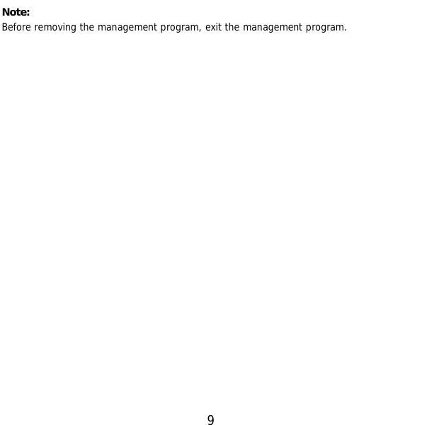  9 Note:  Before removing the management program, exit the management program.  