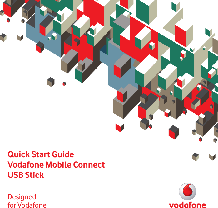 1Quick Start GuideVodafone Mobile ConnectUSB StickDesigned for Vodafone
