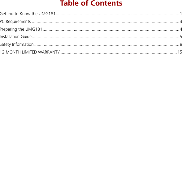 i Table of Contents Getting to Know the UMG181.......................................................................................................1 PC Requirements ...........................................................................................................................3 Preparing the UMG181..................................................................................................................4 Installation Guide........................................................................................................................... 5 Safety Information.........................................................................................................................8 12 MONTH LIMITED WARRANTY .................................................................................................15  