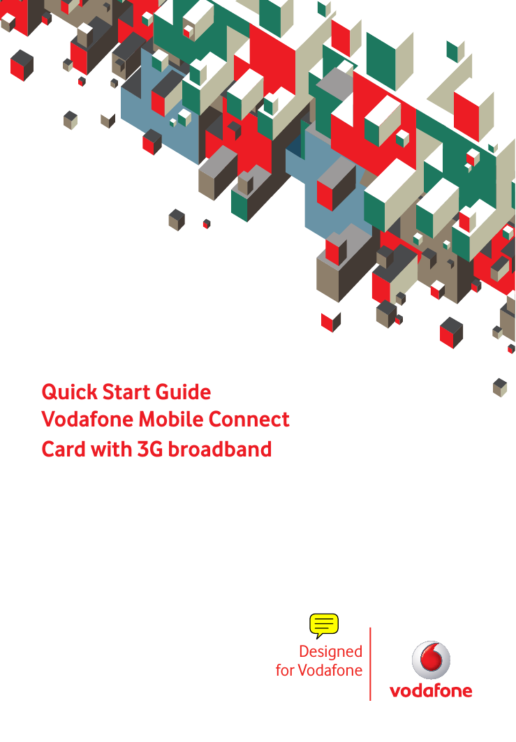 Quick Start GuideVodafone Mobile ConnectCard with 3G broadbandDesignedfor Vodafone