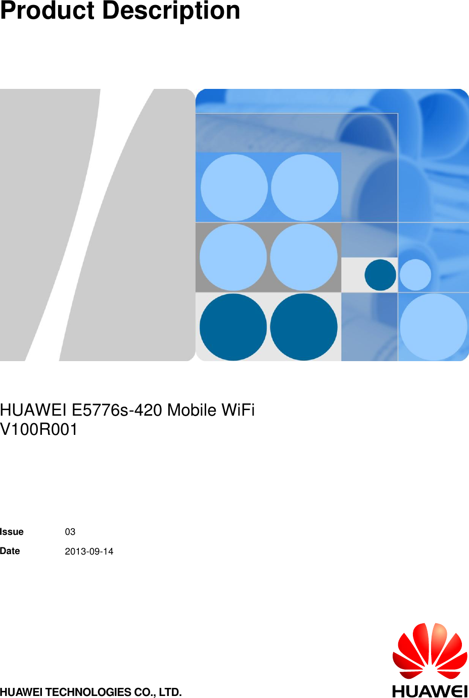      Product Description      HUAWEI E5776s-420 Mobile WiFi V100R001   Issue 03 Date 2013-09-14  HUAWEI TECHNOLOGIES CO., LTD.  