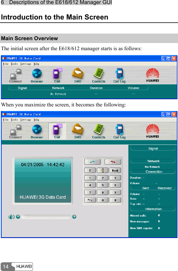 6    Descriptions of the E618/612 Manager GUI HUA WEI  14 Introduction to the Main Screen Main Screen Overview The initial screen after the E618/612 manager starts is as follows:  When you maximize the screen, it becomes the following:  