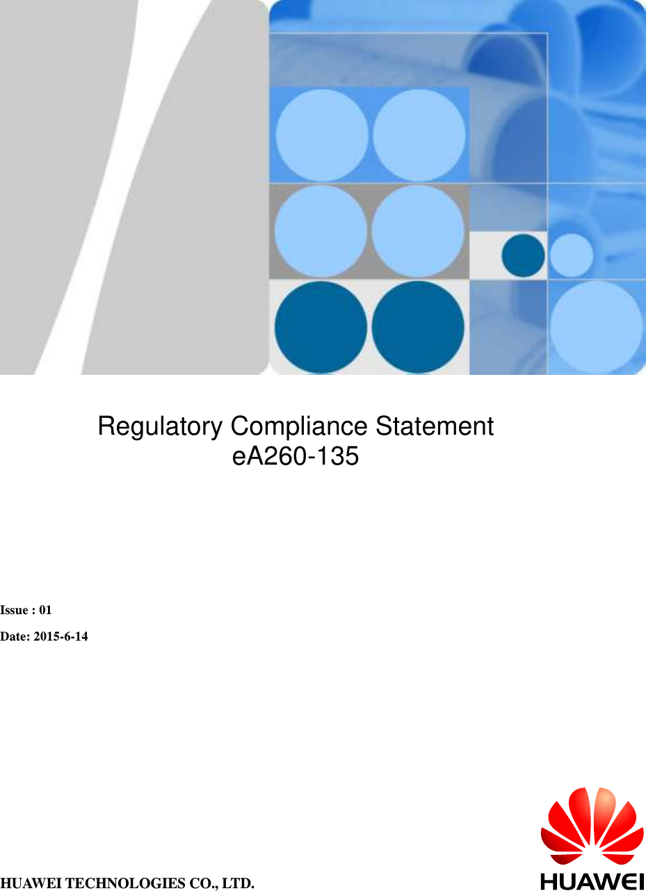           Regulatory Compliance Statement eA260-135    Issue : 01   Date: 2015-6-14  HUAWEI TECHNOLOGIES CO., LTD. 