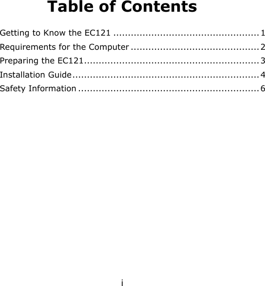 i Table of Contents Getting to Know the EC121 .................................................. 1 Requirements for the Computer ............................................ 2 Preparing the EC121............................................................ 3 Installation Guide................................................................ 4 Safety Information .............................................................. 6  