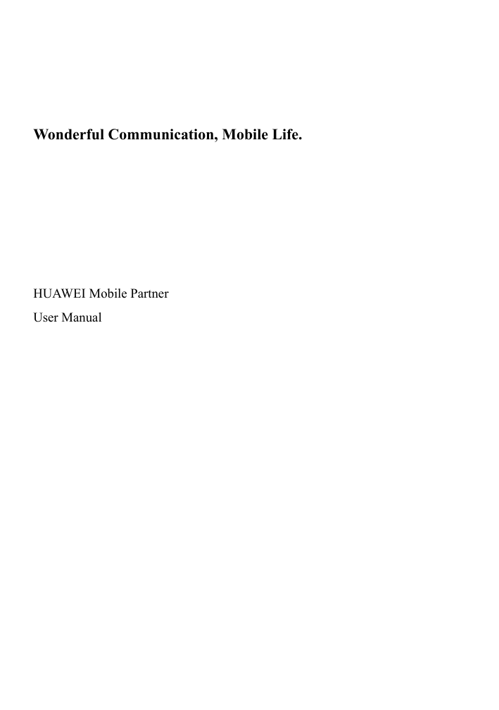      Wonderful Communication, Mobile Life.       HUAWEI Mobile Partner User Manual 