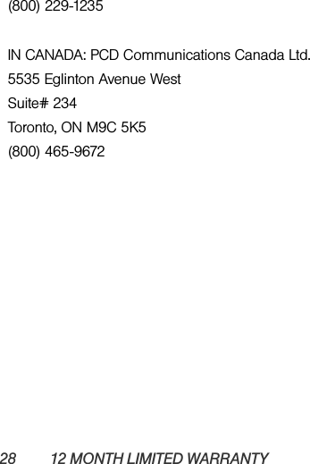 28 12 MONTH LIMITED WARRANTY(800) 229-1235IN CANADA: PCD Communications Canada Ltd.5535 Eglinton Avenue WestSuite# 234Toronto, ON M9C 5K5(800) 465-9672
