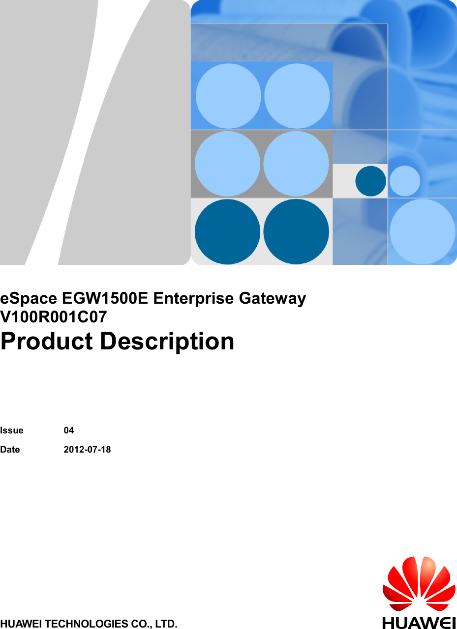           eSpace EGW1500E Enterprise Gateway V100R001C07 Product Description   Issue 04 Date 2012-07-18 HUAWEI TECHNOLOGIES CO., LTD. 