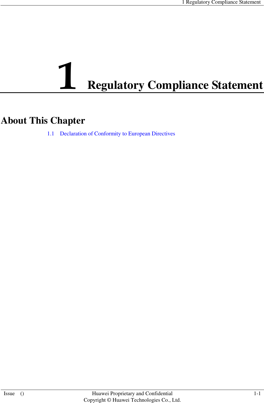   1 Regulatory Compliance Statement  Issue    () Huawei Proprietary and Confidential                                     Copyright © Huawei Technologies Co., Ltd. 1-1  1 Regulatory Compliance Statement About This Chapter 1.1    Declaration of Conformity to European Directives 