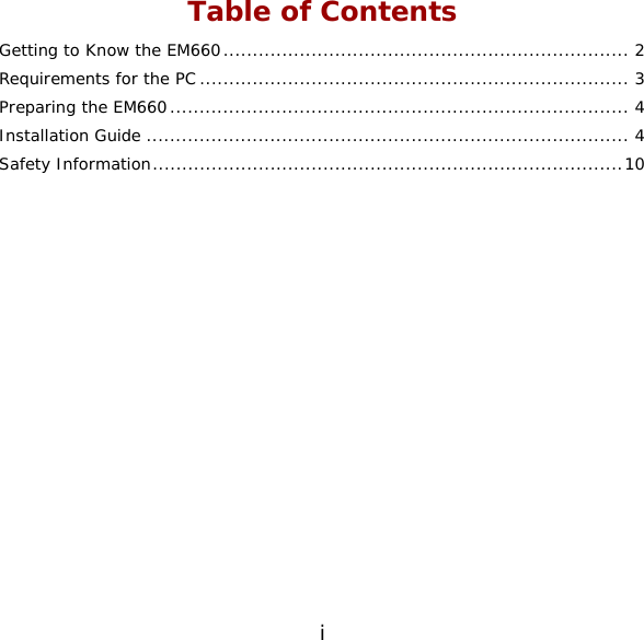 i Table of Contents Getting to Know the EM660..................................................................... 2 Requirements for the PC ......................................................................... 3 Preparing the EM660.............................................................................. 4 Installation Guide .................................................................................. 4 Safety Information................................................................................10  