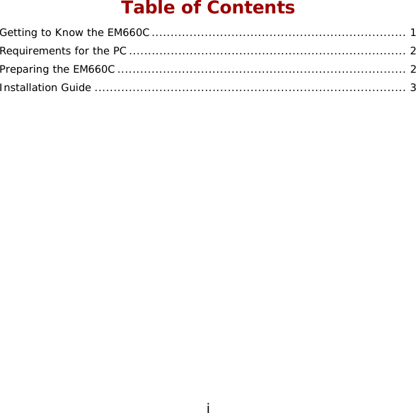i Table of Contents Getting to Know the EM660C................................................................... 1 Requirements for the PC ......................................................................... 2 Preparing the EM660C ............................................................................ 2 Installation Guide .................................................................................. 3  