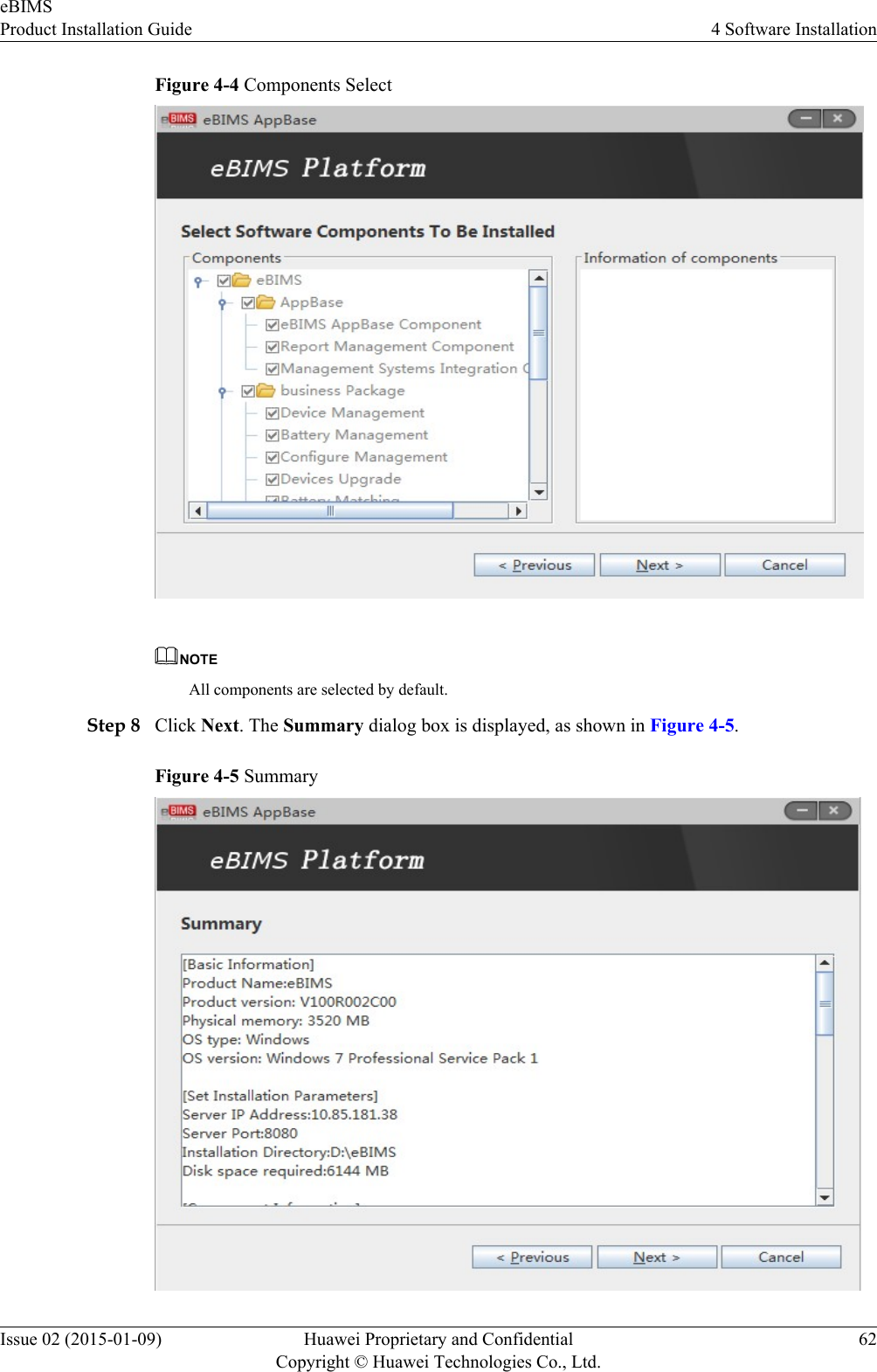 Figure 4-4 Components SelectNOTEAll components are selected by default.Step 8 Click Next. The Summary dialog box is displayed, as shown in Figure 4-5.Figure 4-5 SummaryeBIMSProduct Installation Guide 4 Software InstallationIssue 02 (2015-01-09) Huawei Proprietary and ConfidentialCopyright © Huawei Technologies Co., Ltd.62