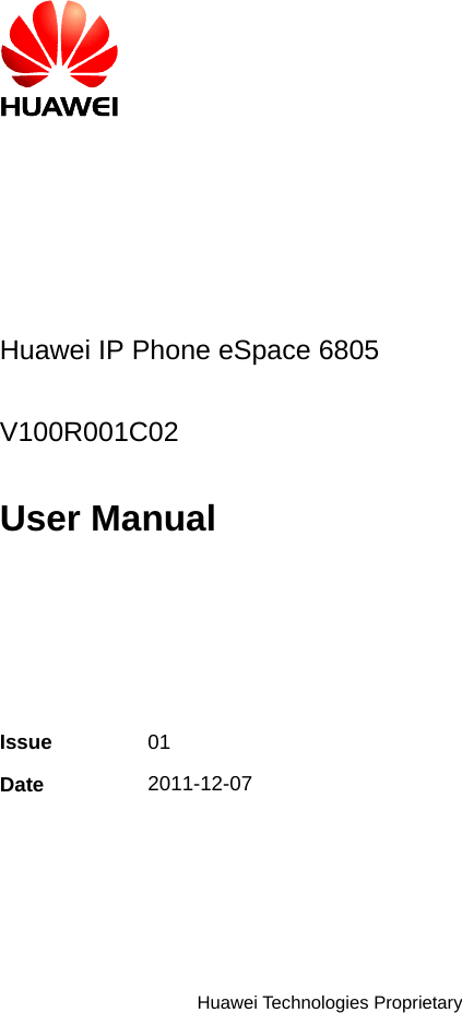   Huawei Technologies Proprietary              Huawei IP Phone eSpace 6805  V100R001C02  User Manual    Issue  01 Date  2011-12-07   