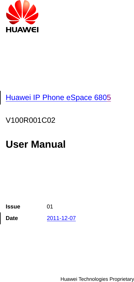               Huawei IP Phone eSpace 6805  V100R001C02  User Manual    Issue 01 Date 2011-12-07    Huawei Technologies Proprietary   