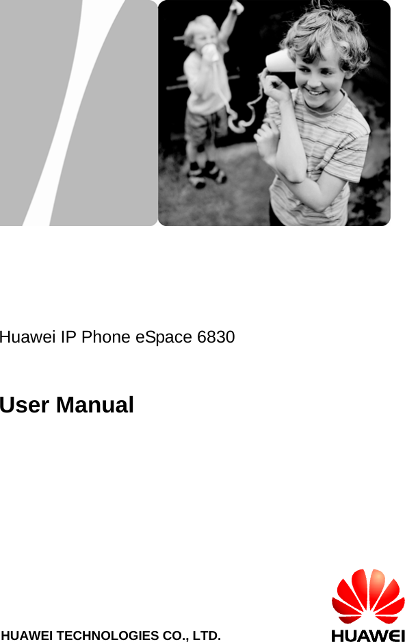                       Huawei IP Phone eSpace 6830   User Manual                     HUAWEI TECHNOLOGIES CO., LTD.     