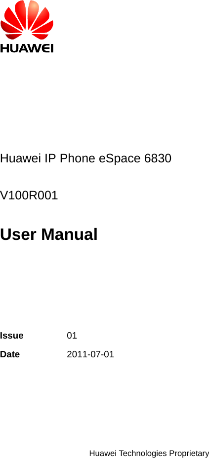   Huawei Technologies Proprietary              Huawei IP Phone eSpace 6830  V100R001  User Manual    Issue  01 Date  2011-07-01   