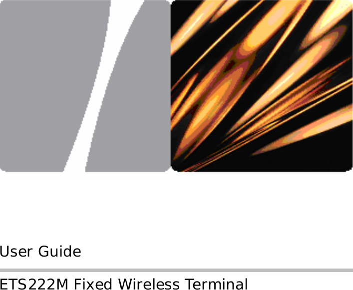         User Guide ETS222M Fixed Wireless Terminal      