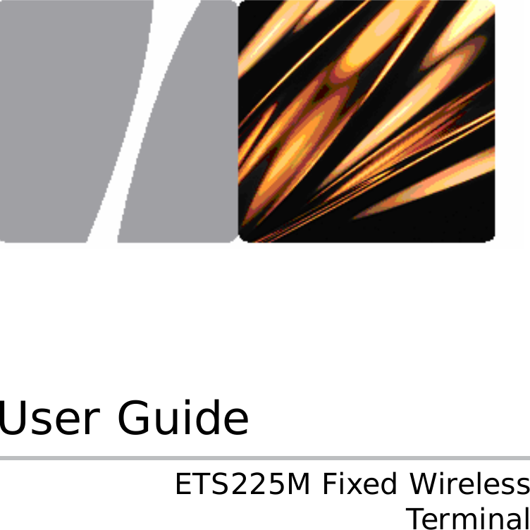         User Guide ETS225M Fixed Wireless Terminal       