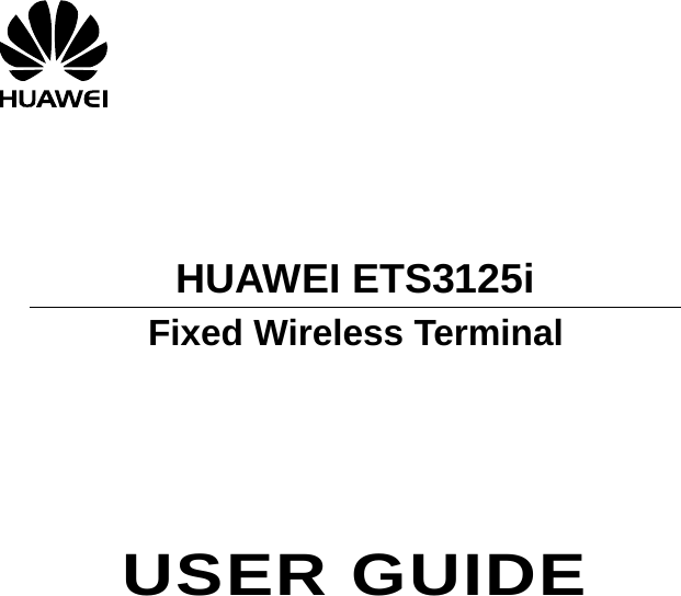      HUAWEI ETS3125i Fixed Wireless Terminal      USER GUIDE            