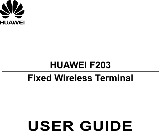         HUAWEI F203 Fixed Wireless Terminal       USER GUIDE  