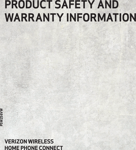 VERIZON WIRELESSHOME PHONE CONNECTPSW256VWPRODUCT SAFETY ANDWARRANTY INFORMATION