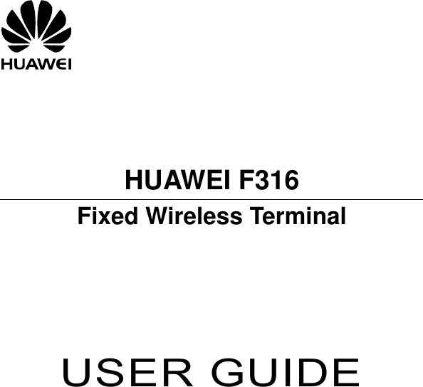      HUAWEI F316 Fixed Wireless Terminal      USER GUIDE            