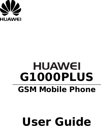         G1000PLUS GSM Mobile Phone    User Guide      