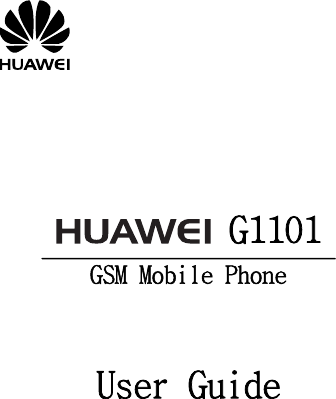         G1101 GSM Mobile Phone    User Guide        