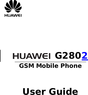         G2802 GSM Mobile Phone    User Guide  