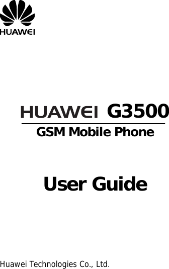         G3500 GSM Mobile Phone    User Guide       Huawei Technologies Co., Ltd. 