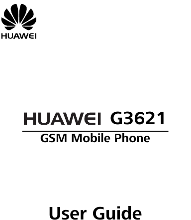            G3621 GSM Mobile Phone      User Guide  