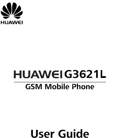           G3621L GSM Mobile Phone      User Guide  