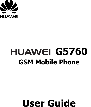          G5760 GSM Mobile Phone        User Guide        