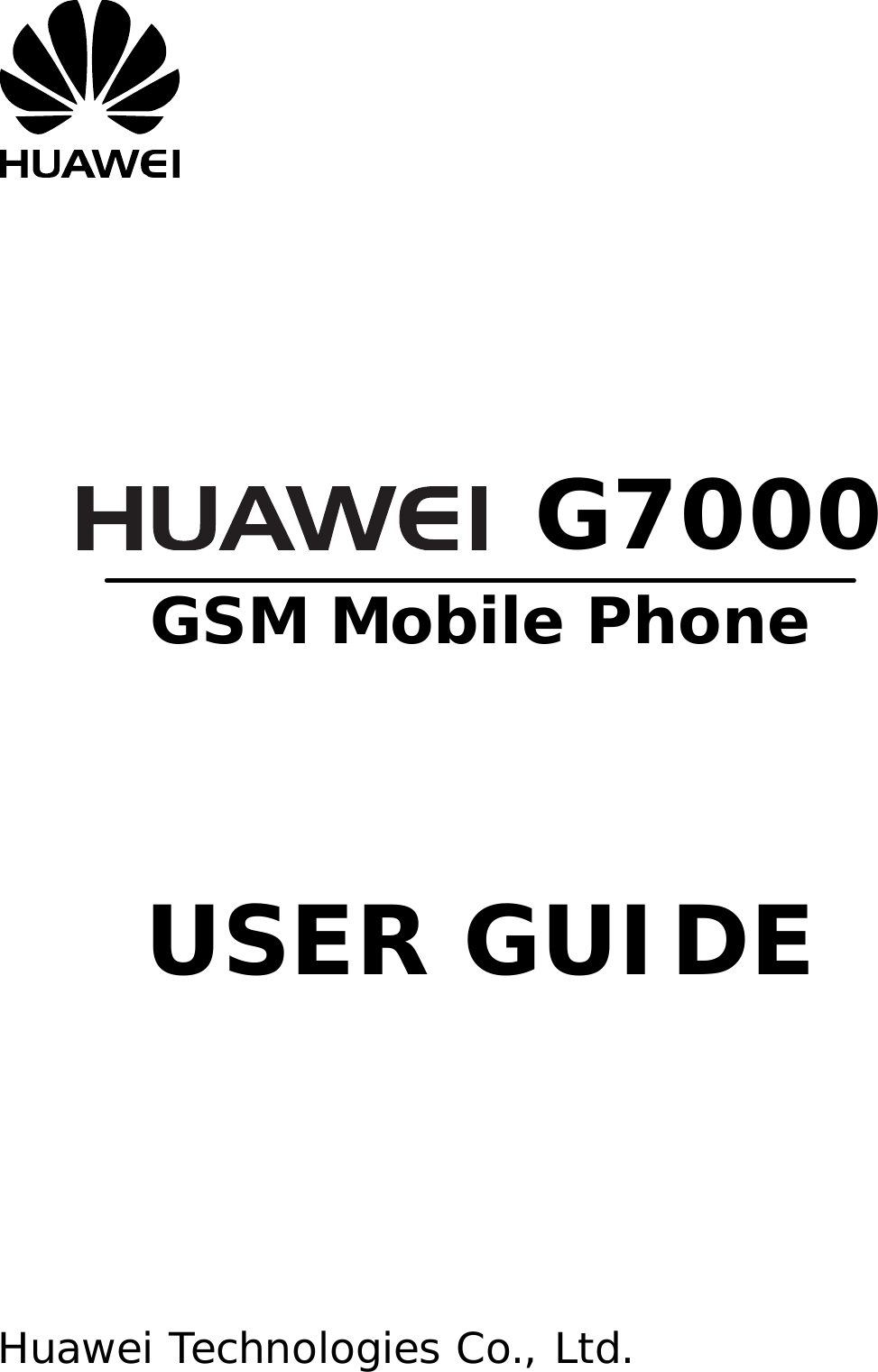        G7000 GSM Mobile Phone     USER GUIDE       Huawei Technologies Co., Ltd. 