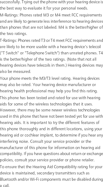 For more information about the FCC Hearing Aid Compatibility please go to http://transition.fcc.gov/cgb/dro/hearing.html.
