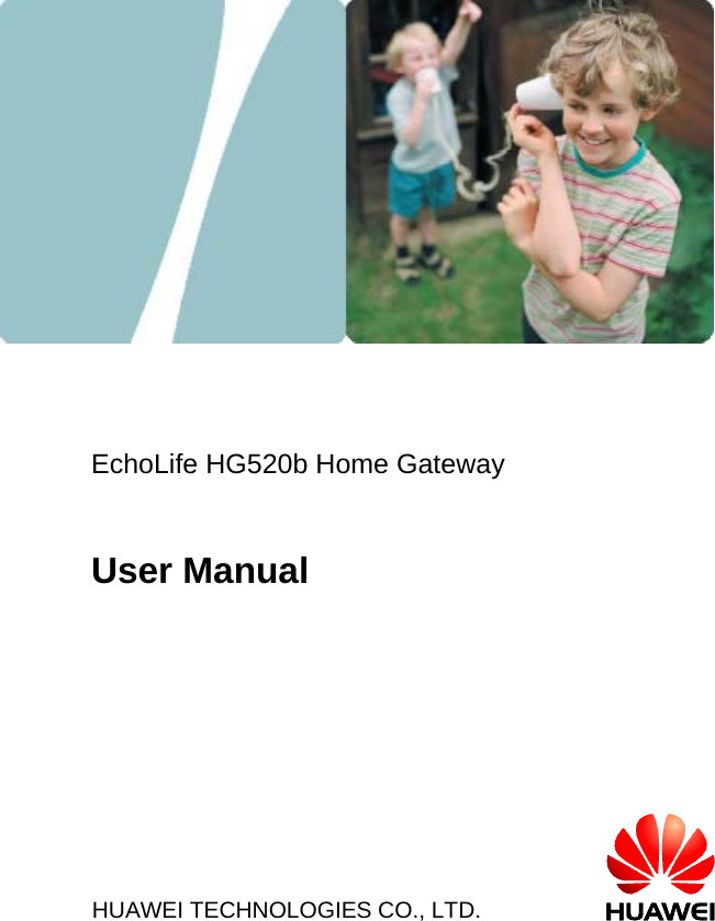                                  EchoLife HG520b Home Gateway     User Manual                          HUAWEI TECHNOLOGIES CO., LTD.             