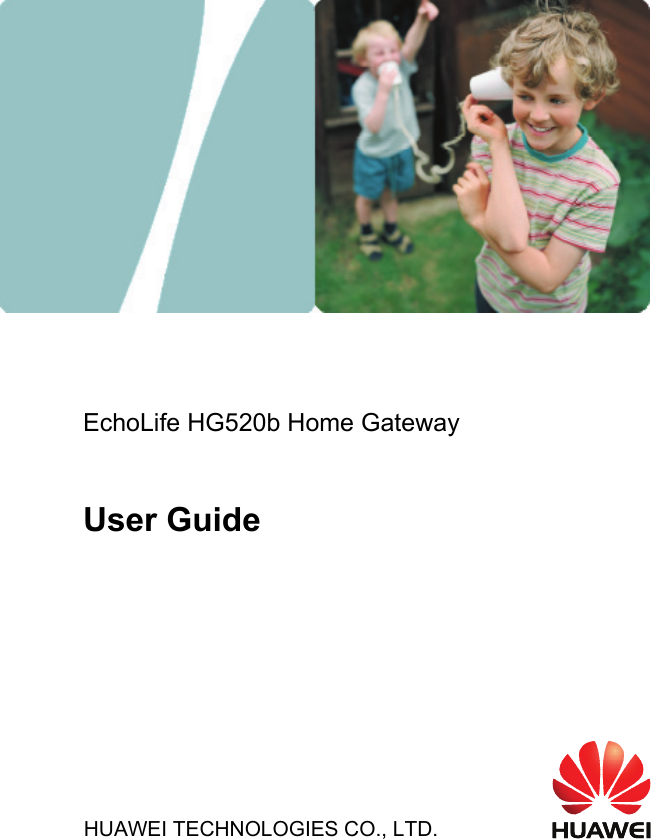                                  EchoLife HG520b Home Gateway     User Guide                          HUAWEI TECHNOLOGIES CO., LTD.             