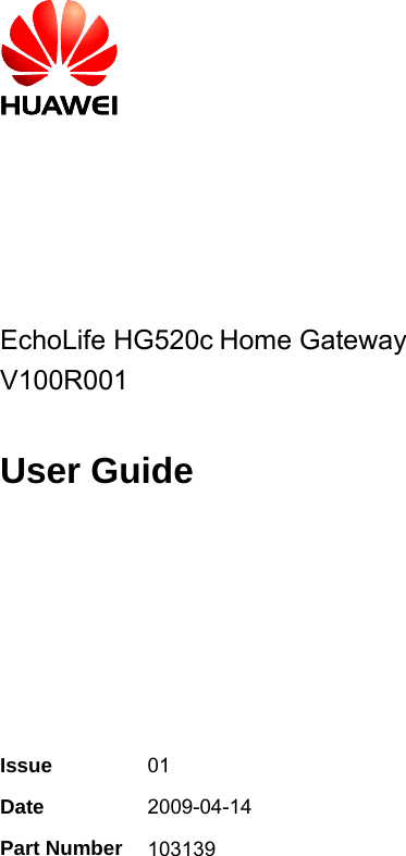            EchoLife HG520c Home GatewayV100R001  User Guide     Issue  01 Date  2009-04-14 Part Number 103139      