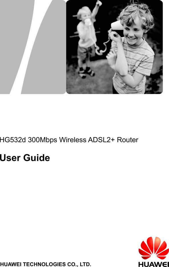                  HG532d 300Mbps Wireless ADSL2+ Router    User Guide                     HUAWEI TECHNOLOGIES CO., LTD.   