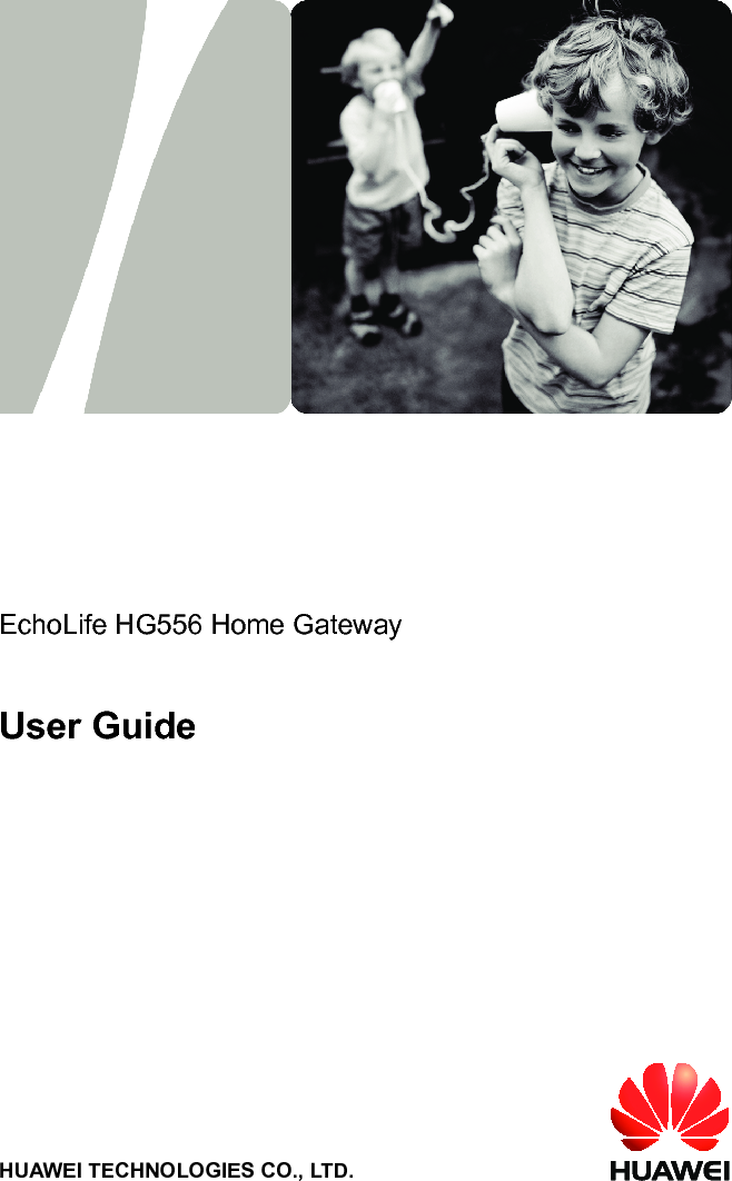      EchoLife HG556 Home Gateway   User Guide     HUAWEI TECHNOLOGIES CO., LTD.    