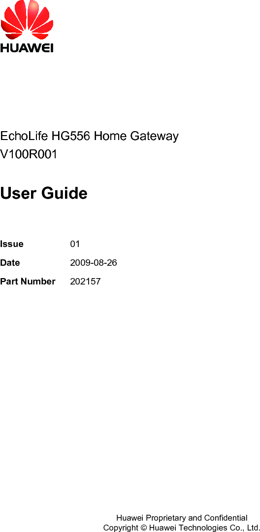          EchoLife HG556 Home Gateway V100R001  User Guide  Issue  01 Date  2009-08-26 Part Number  202157    Huawei Proprietary and Confidential      Copyright © Huawei Technologies Co., Ltd.  