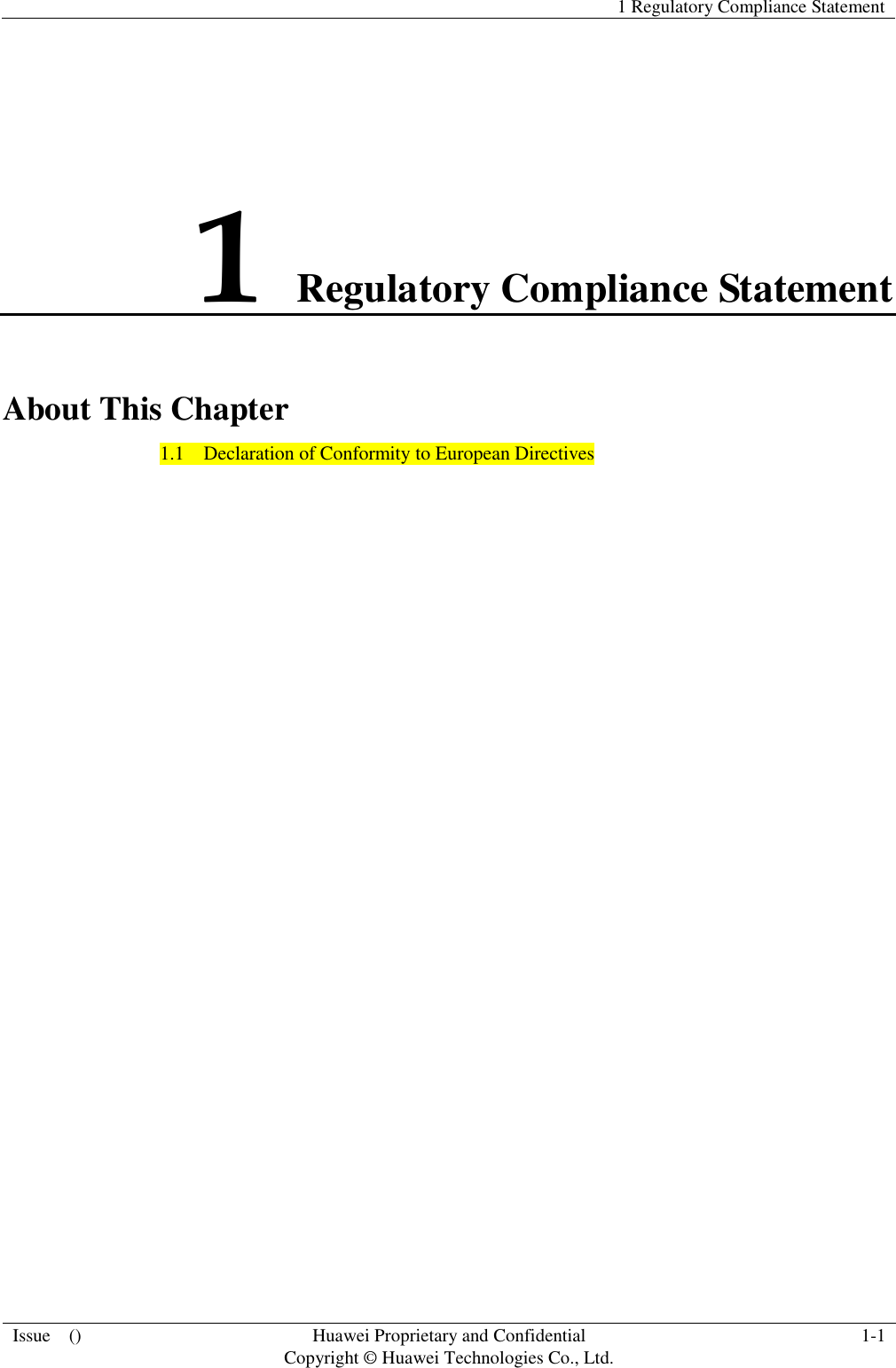   1 Regulatory Compliance Statement  Issue    () Huawei Proprietary and Confidential                                     Copyright © Huawei Technologies Co., Ltd. 1-1  1 Regulatory Compliance Statement About This Chapter 1.1    Declaration of Conformity to European Directives 
