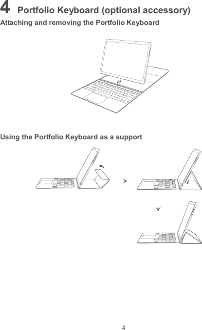 4 4 Portfolio Keyboard (optional accessory) Attaching and removing the Portfolio Keyboard   Using the Portfolio Keyboard as a support   