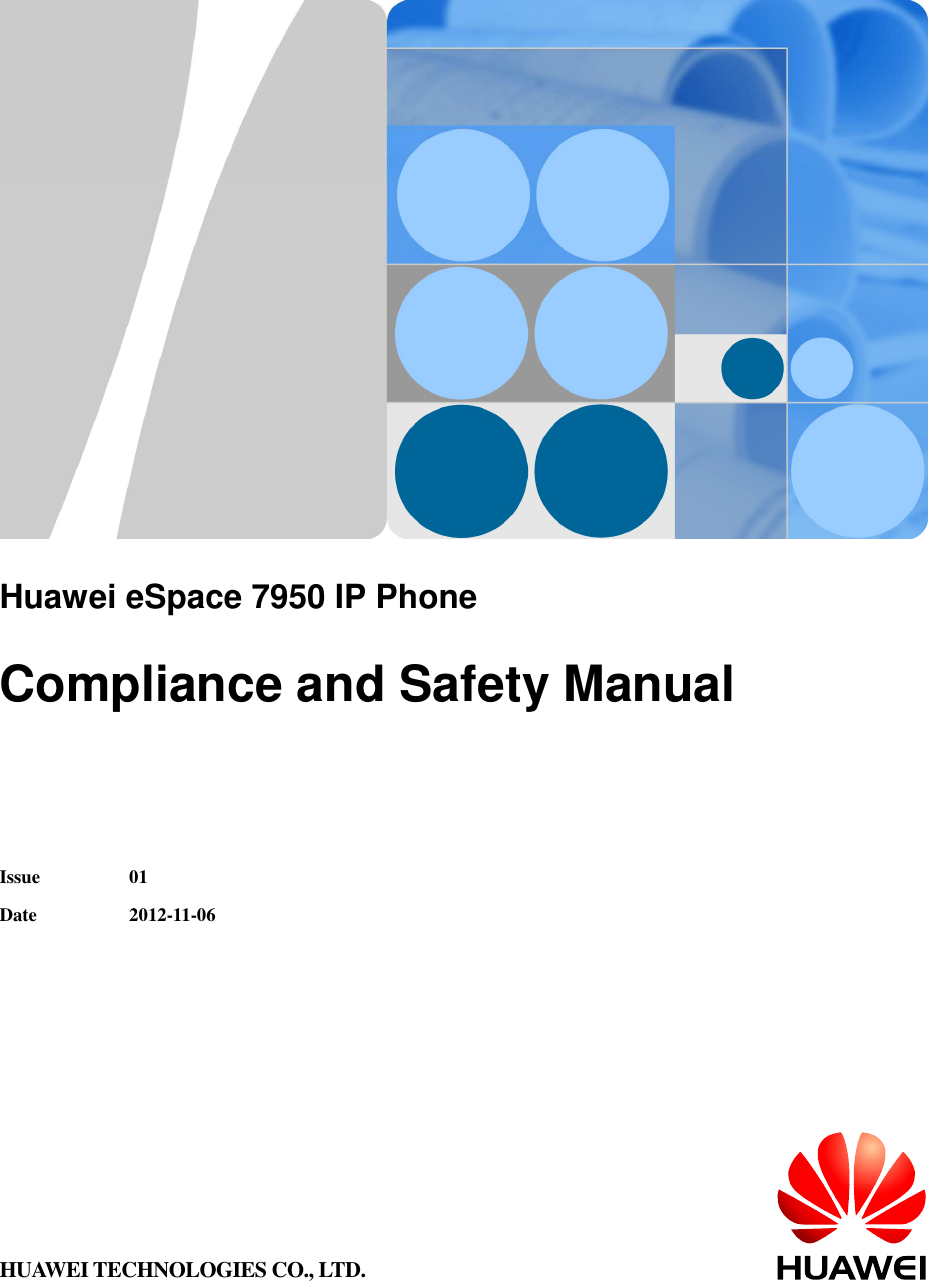       Huawei eSpace 7950 IP Phone  Compliance and Safety Manual   Issue  01 Date  2012-11-06  HUAWEI TECHNOLOGIES CO., LTD.   