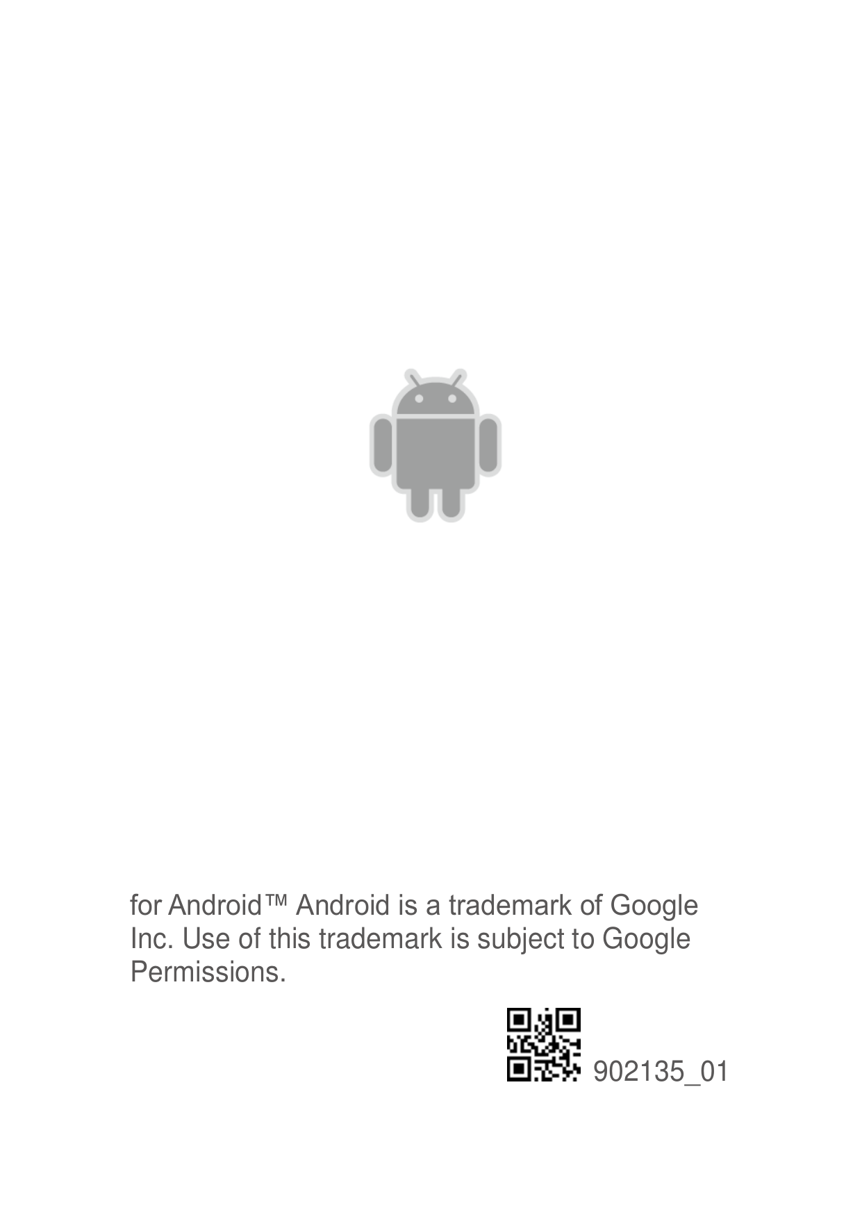     for Android™ Android is a trademark of Google Inc. Use of this trademark is subject to Google Permissions.  902135_01 