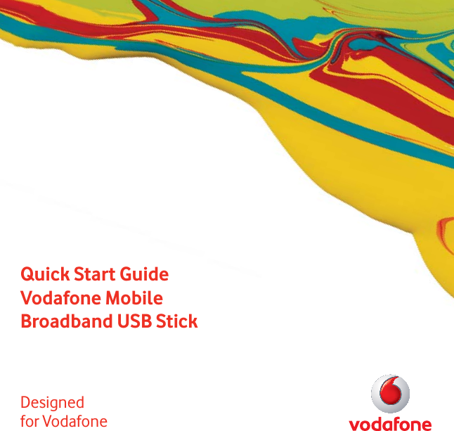 Quick Start GuideVodafone Mobile Broadband USB StickDesigned for Vodafone