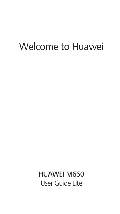 Welcome to HuaweiUser Guide LiteHUAWEI M660