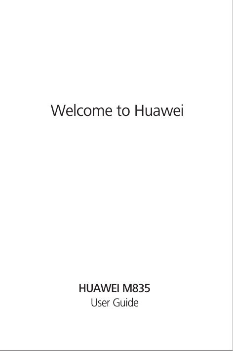 Welcome to HuaweiUser GuideHUAWEI M835